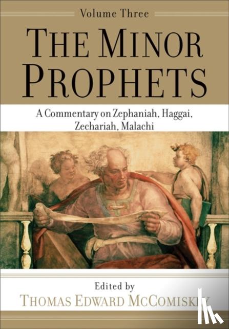 Mccomiskey, Thomas Edward - The Minor Prophets – A Commentary on Zephaniah, Haggai, Zechariah, Malachi