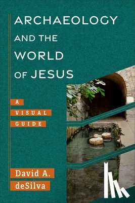deSilva, David A. - Archaeology and the World of Jesus