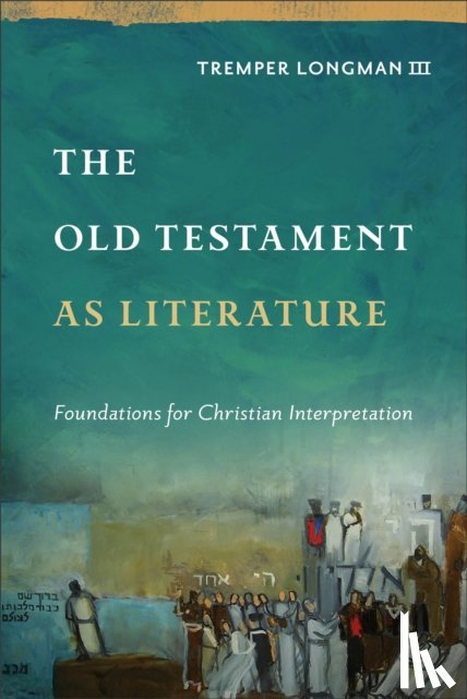 Longman, Tremper - The Old Testament as Literature