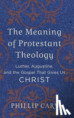 Cary, Phillip - Meaning of Protestant Theology