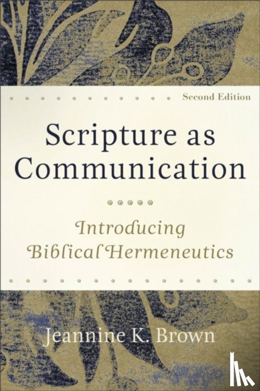 Brown, Jeannine K. - Scripture as Communication – Introducing Biblical Hermeneutics