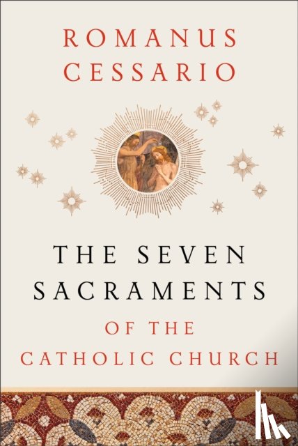 Cessario, Romanus - The Seven Sacraments of the Catholic Church