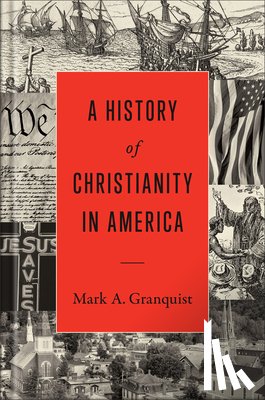 Granquist, Mark A. - A History of Christianity in America