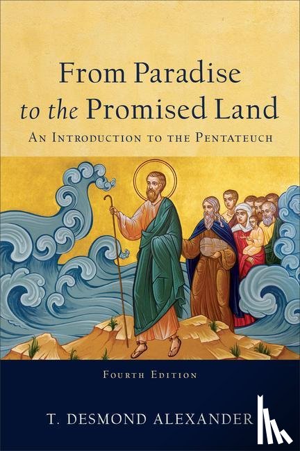 Alexander, T. Desmond - From Paradise to the Promised Land – An Introduction to the Pentateuch