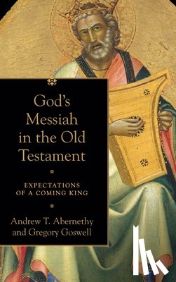 Abernethy, Andrew T. - God's Messiah in the Old Testament