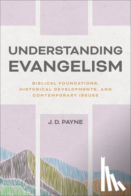 Payne, J. D. - Understanding Evangelism
