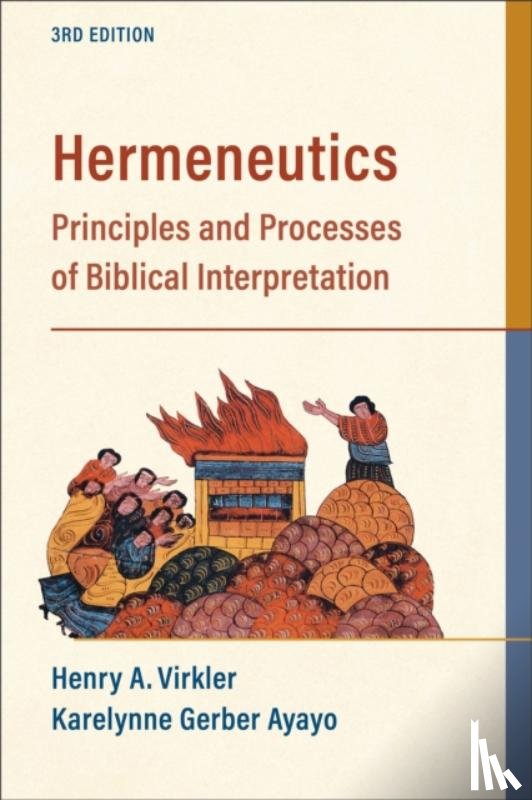 Virkler, Henry A., Ayayo, Karelynne Gerbe - Hermeneutics – Principles and Processes of Biblical Interpretation