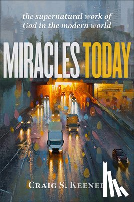 Keener, Craig S. - Miracles Today