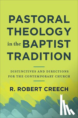 Creech, R. Robert - Pastoral Theology in the Baptist Tradition