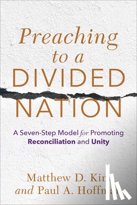 Kim, Matthew D., Hoffman, Paul A. - Preaching to a Divided Nation – A Seven–Step Model for Promoting Reconciliation and Unity