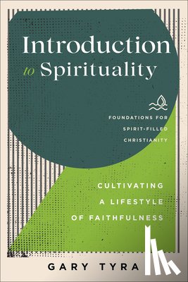 Tyra, Gary, Ireland, Jerry, Lewis, Paul, Macchia, Frank - Introduction to Spirituality – Cultivating a Lifestyle of Faithfulness