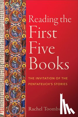 Toombs, Rachel - Reading the First Five Books: The Invitation of the Pentateuch's Stories