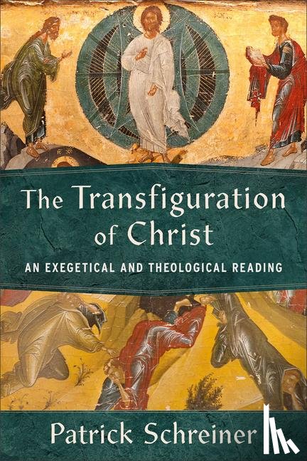 Schreiner, Patrick - Schreiner, P: Transfiguration of Christ
