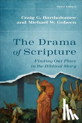 Bartholomew, Craig G. - The Drama of Scripture: Finding Our Place in the Biblical Story