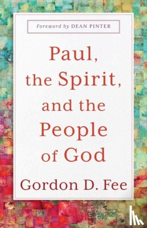 Fee, Gordon D., Pinter, Dean - Paul, the Spirit, and the People of God