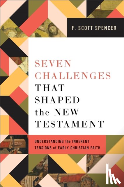 Spencer, F. Scott - Seven Challenges That Shaped the New Testament