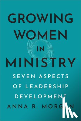 Morgan, Anna R. - Growing Women in Ministry