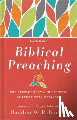 Robinson, Haddon W. - Biblical Preaching: The Development and Delivery of Expository Messages