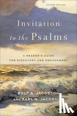 Jacobson, Rolf A. - Invitation to the Psalms: A Reader's Guide for Discovery and Engagement