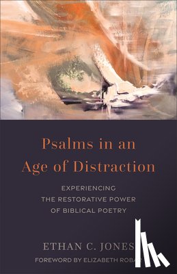 Jones, Ethan C. - Psalms in an Age of Distraction