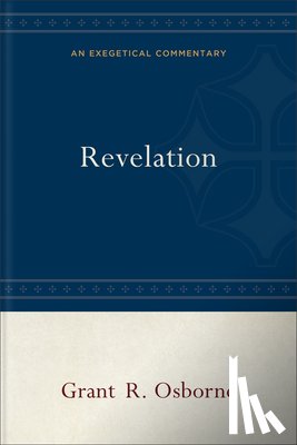 Osborne, Grant R. - Revelation: An Exegetical Commentary
