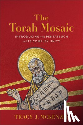 McKenzie, Tracy J. - The Torah Mosaic