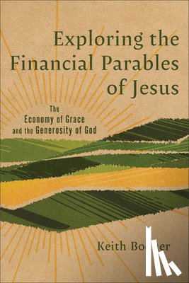 Bodner, Keith - Exploring the Financial Parables of Jesus