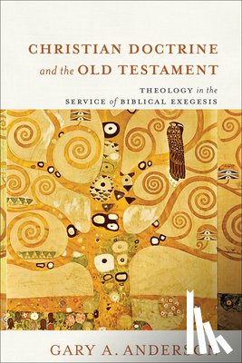 Anderson, Gary a. - Christian Doctrine and the Old Testament: Theology in the Service of Biblical Exegesis