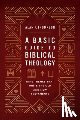 Thompson, Alan J. - A Basic Guide to Biblical Theology