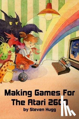 Hugg, Steven - Making Games for the Atari 2600