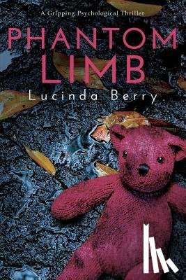 Berry, Lucinda - Phantom Limb: A Gripping Psychological Thriller