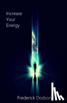 Dodson, Frederick - Increase Your Energy