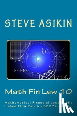Asikin, Steve - Math Fin Law 10: Mathematical Financial Laws Public Listed Firm Rule No. 333374-36242