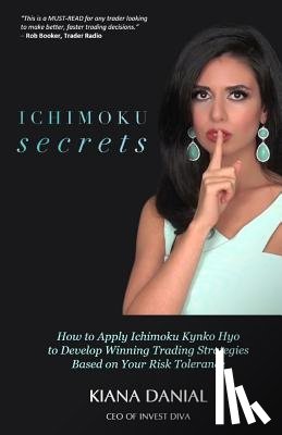Darrow, Ken - Ichimoku Secrets: A 100 Page FAST & EASY Guide on How to Apply Ichimoku Kynko Hyo to Develop Winning Trading Strategies Based on Your Risk Tolerance