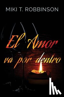 Robbinson, Miki T. - El amor va por dentro: Una novela de romance lésbico; una profunda reflexión acerca de la homofobia