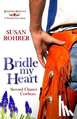 Rohrer, Susan - Bridle My Heart - A Western Love Story