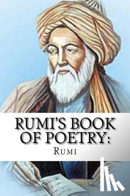 Rumi - Rumi's Book of Poetry: 100 Inspirational Poems on Love, Life, and Meditation