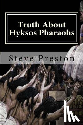 Preston, Steve - Truth About Hyksos Pharaohs