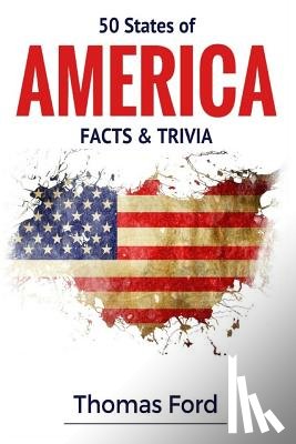 Ford, Thomas - 50 States of America- Facts & Trivia: Facts You Should Know About