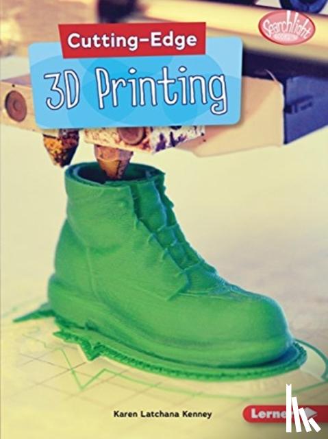 Kenney, Karen Latchana - Cutting-Edge 3D Printing