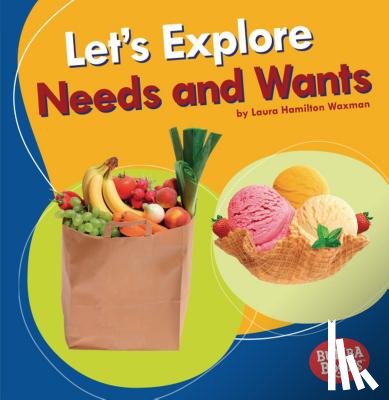 Waxman, Laura Hamilton - Let's Explore Needs and Wants