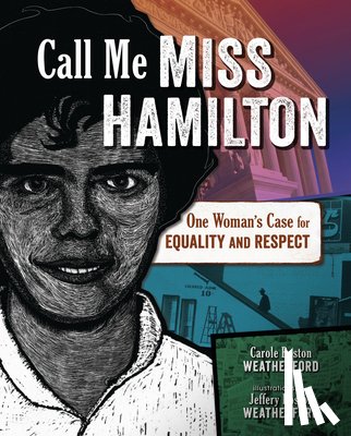 Weatherford, Carole Boston - Call Me Miss Hamilton: One Woman's Case for Equality and Respect
