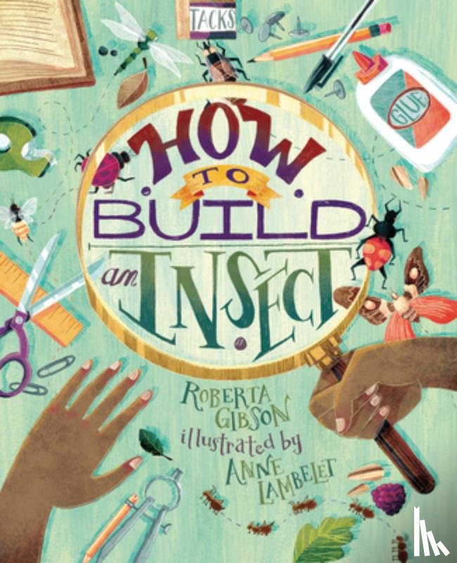 Gibson, Roberta - How to Build an Insect