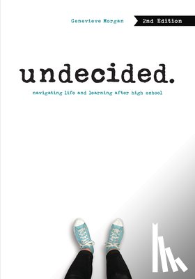 Morgan, Genevieve - Undecided, 2nd Edition: Navigating Life and Learning After High School