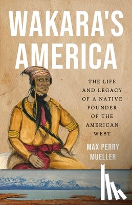 Mueller, Max Perry - Wakara's America