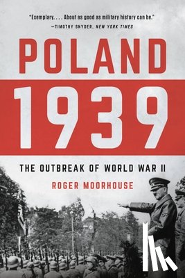 Moorhouse, Roger - Poland 1939: The Outbreak of World War II