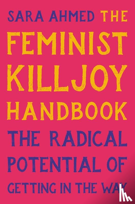 Ahmed, Sara - Ahmed, S: Feminist Killjoy Handbook