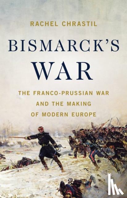 Chrastil, Rachel - Chrastil, R: Bismarck's War