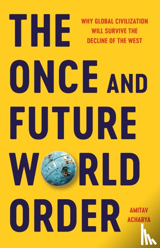 Acharya, Amitav - Acharya, A: Once and Future World Order