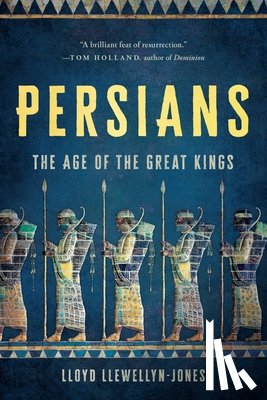 Llewellyn-Jones, Lloyd - Persians: The Age of the Great Kings